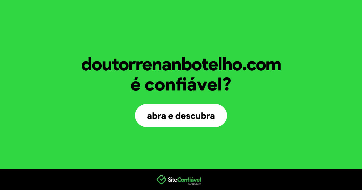 O site doutorrenanbotelho.com é confiável?