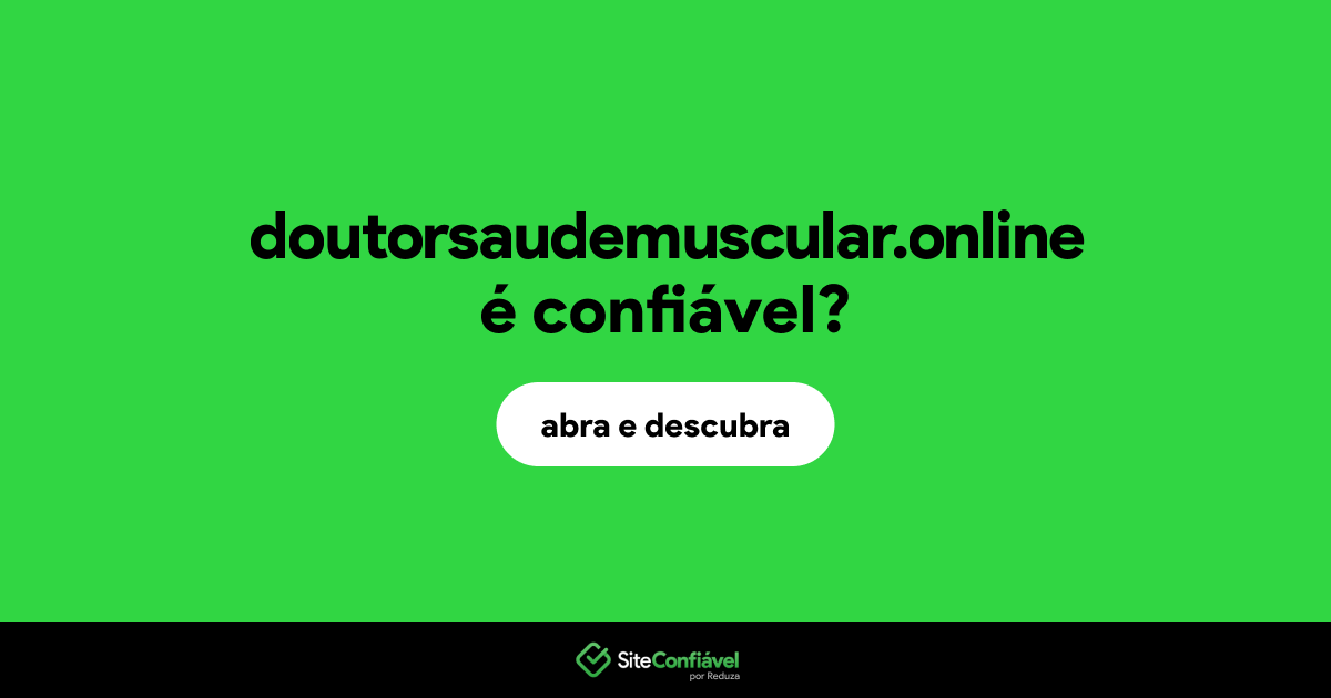 O site doutorsaudemuscular.online é confiável?