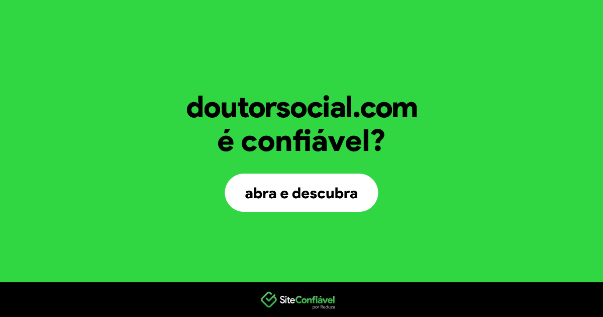 O site doutorsocial.com é confiável?