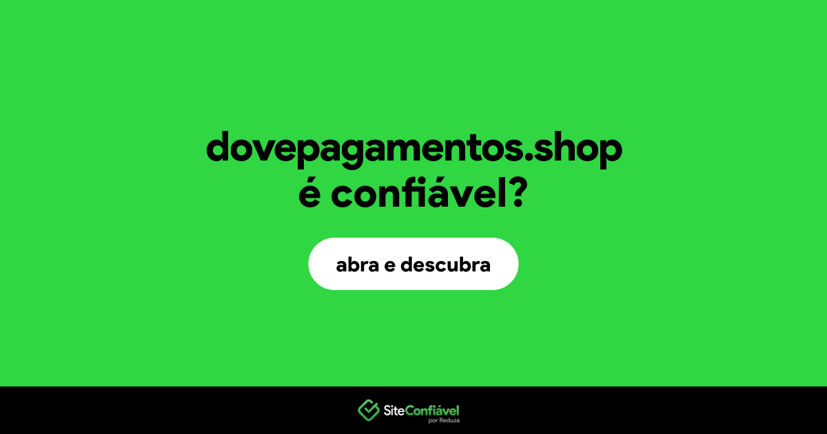 O site dovepagamentos.shop é confiável?
