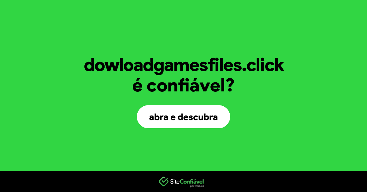 O site dowloadgamesfiles.click é confiável?