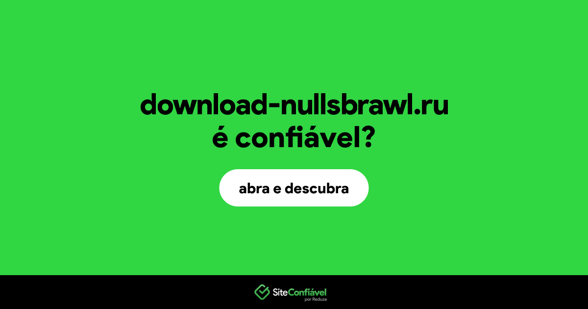 O site download-nullsbrawl.ru é confiável?