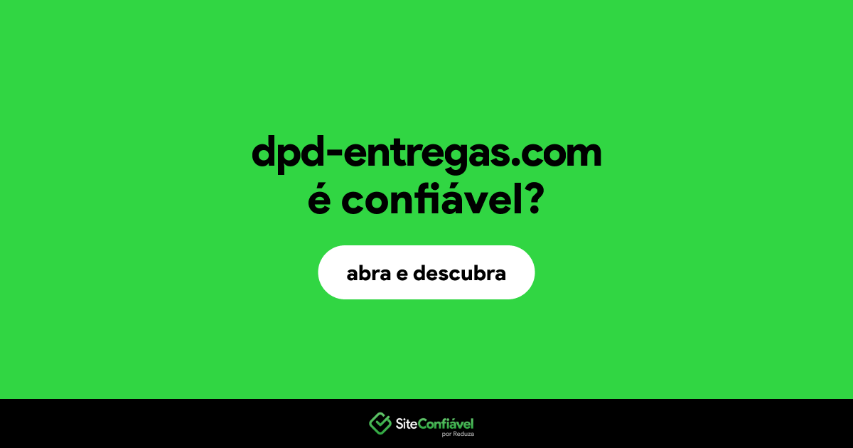 O site dpd-entregas.com é confiável?
