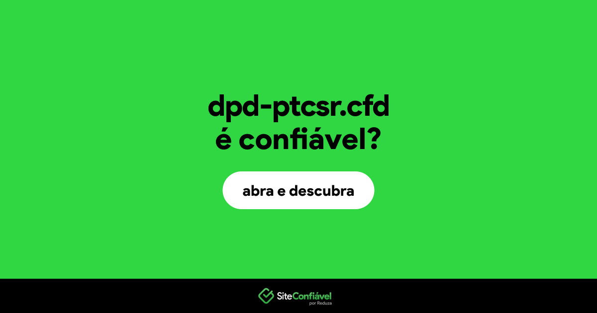 O site dpd-ptcsr.cfd é confiável?