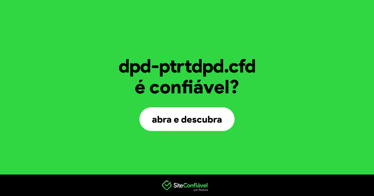 O site dpd-ptrtdpd.cfd é confiável?
