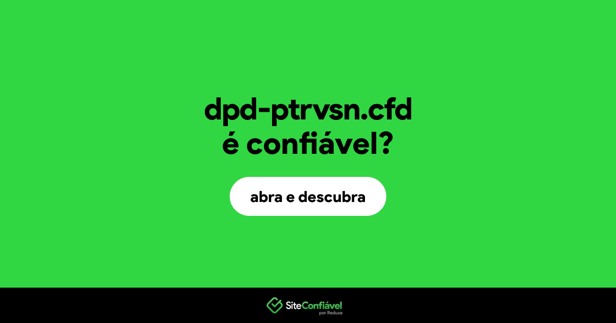 O site dpd-ptrvsn.cfd é confiável?