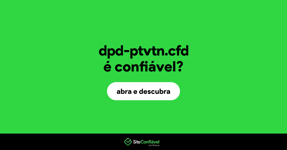 O site dpd-ptvtn.cfd é confiável?