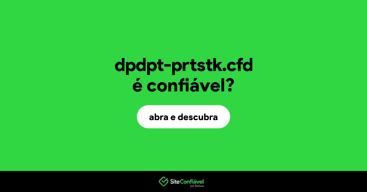 O site dpdpt-prtstk.cfd é confiável?