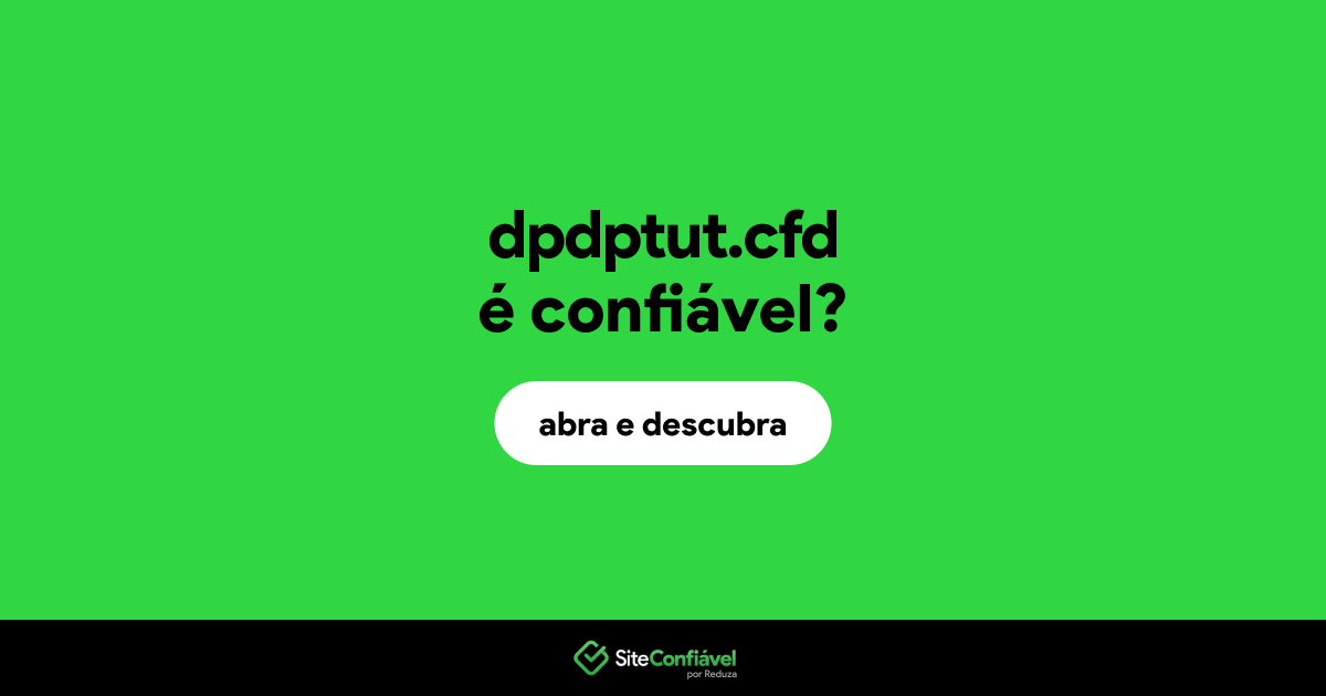 O site dpdptut.cfd é confiável?