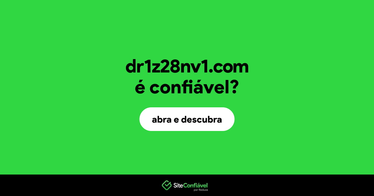 O site dr1z28nv1.com é confiável?