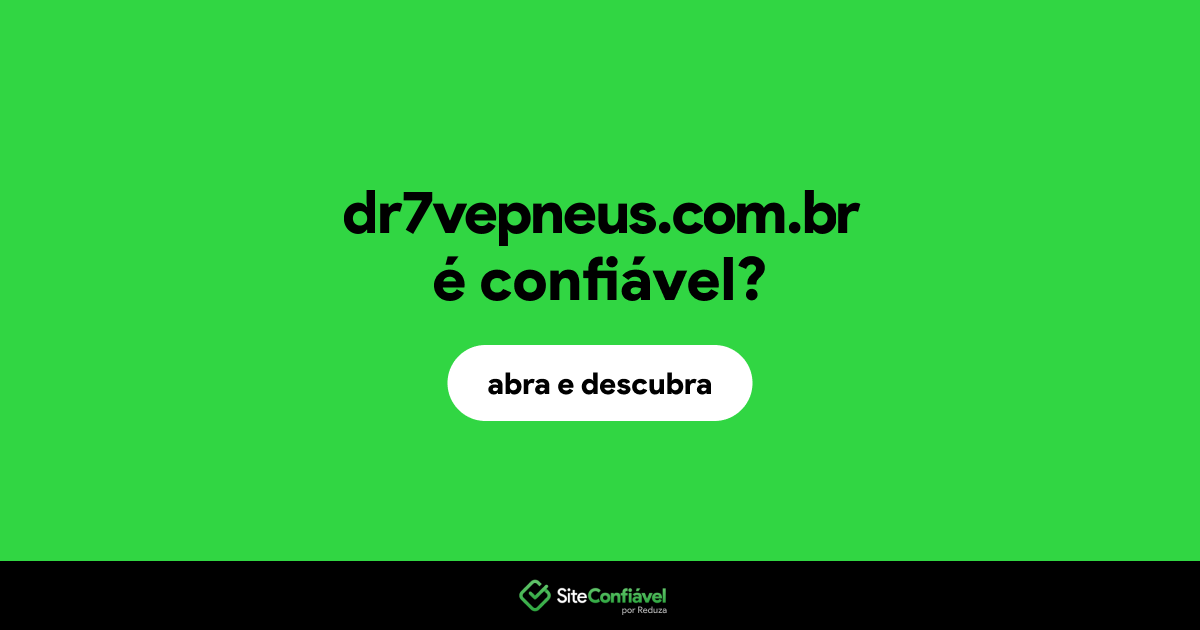 O site dr7vepneus.com.br é confiável?