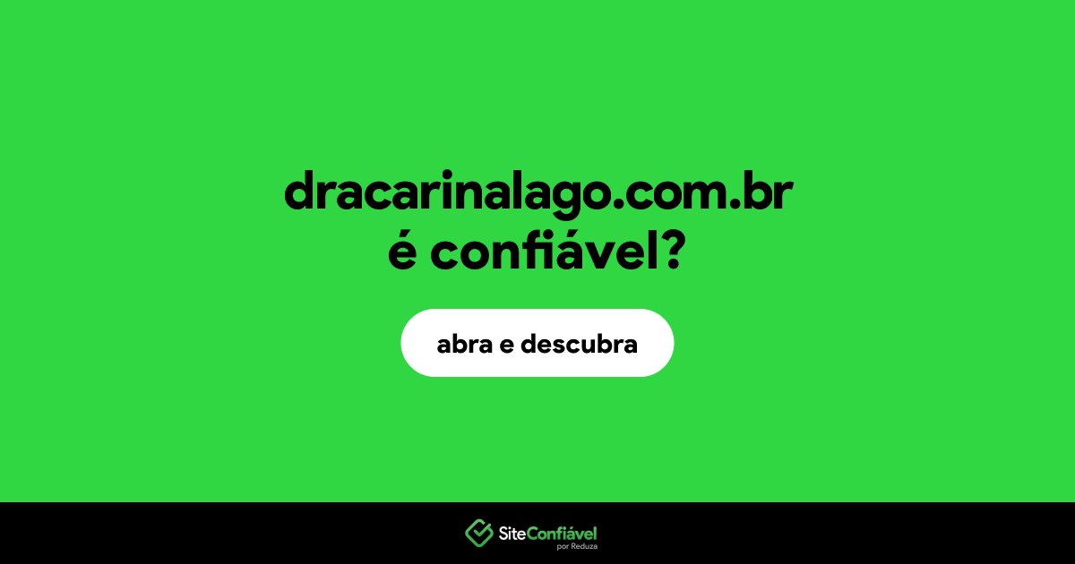 O site dracarinalago.com.br é confiável?
