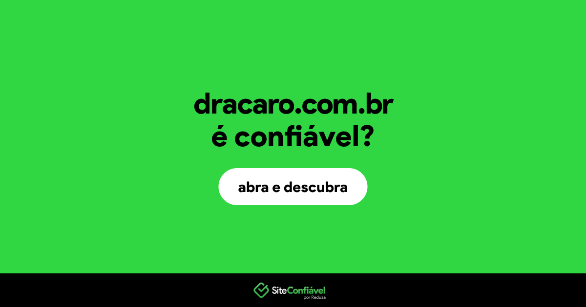 O site dracaro.com.br é confiável?