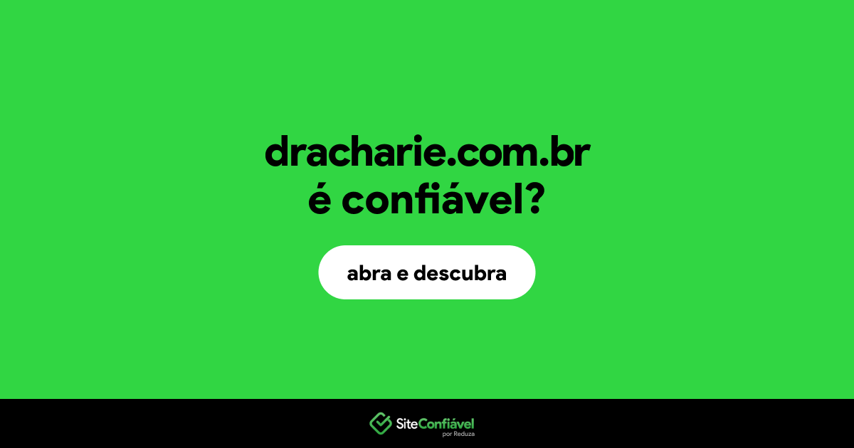 O site dracharie.com.br é confiável?