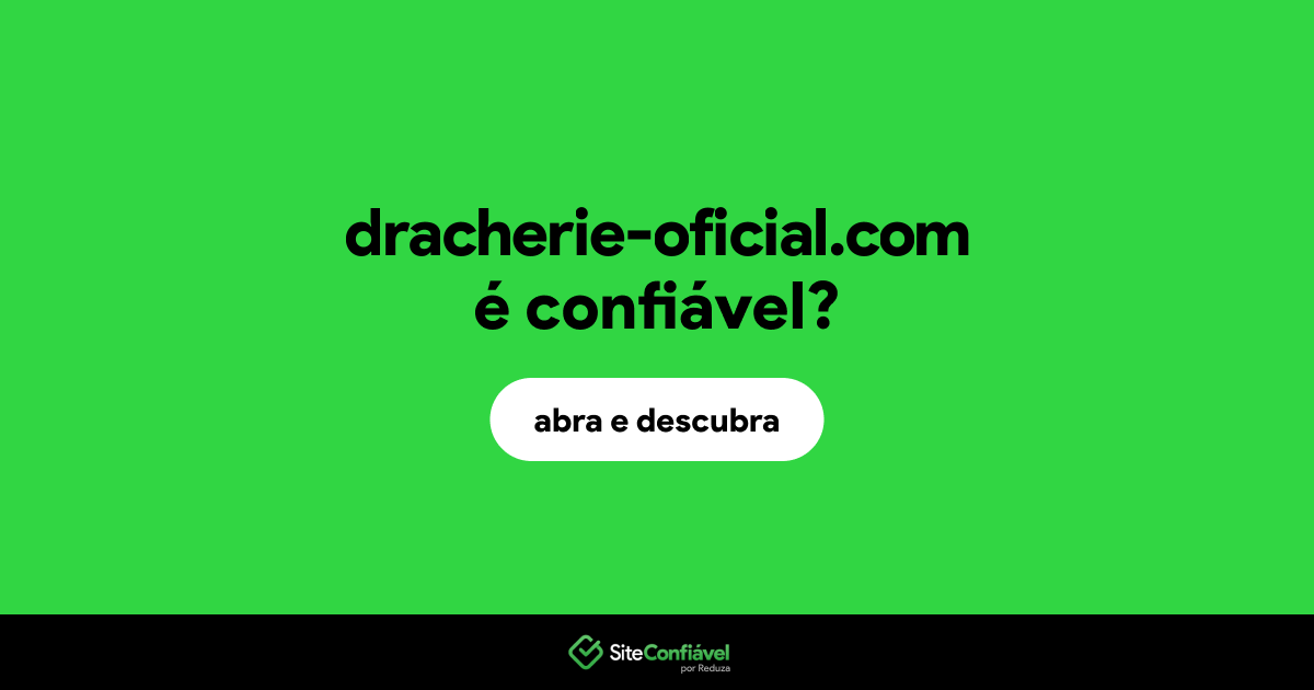 O site dracherie-oficial.com é confiável?