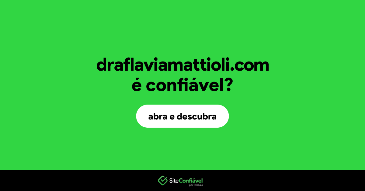 O site draflaviamattioli.com é confiável?