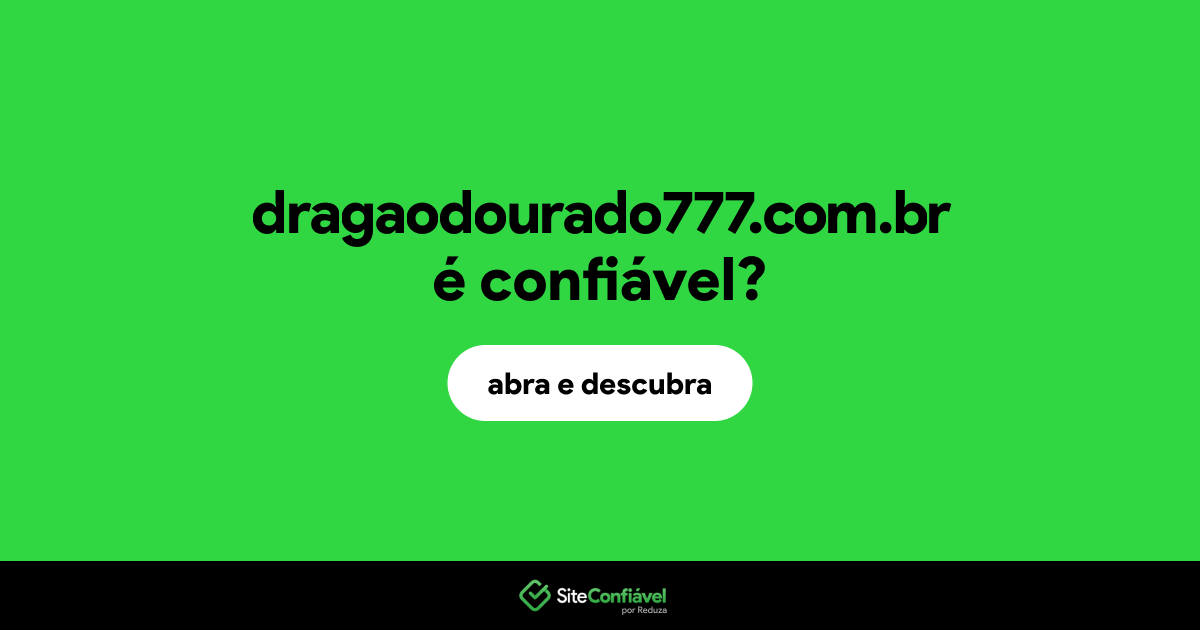 O site dragaodourado777.com.br é confiável?