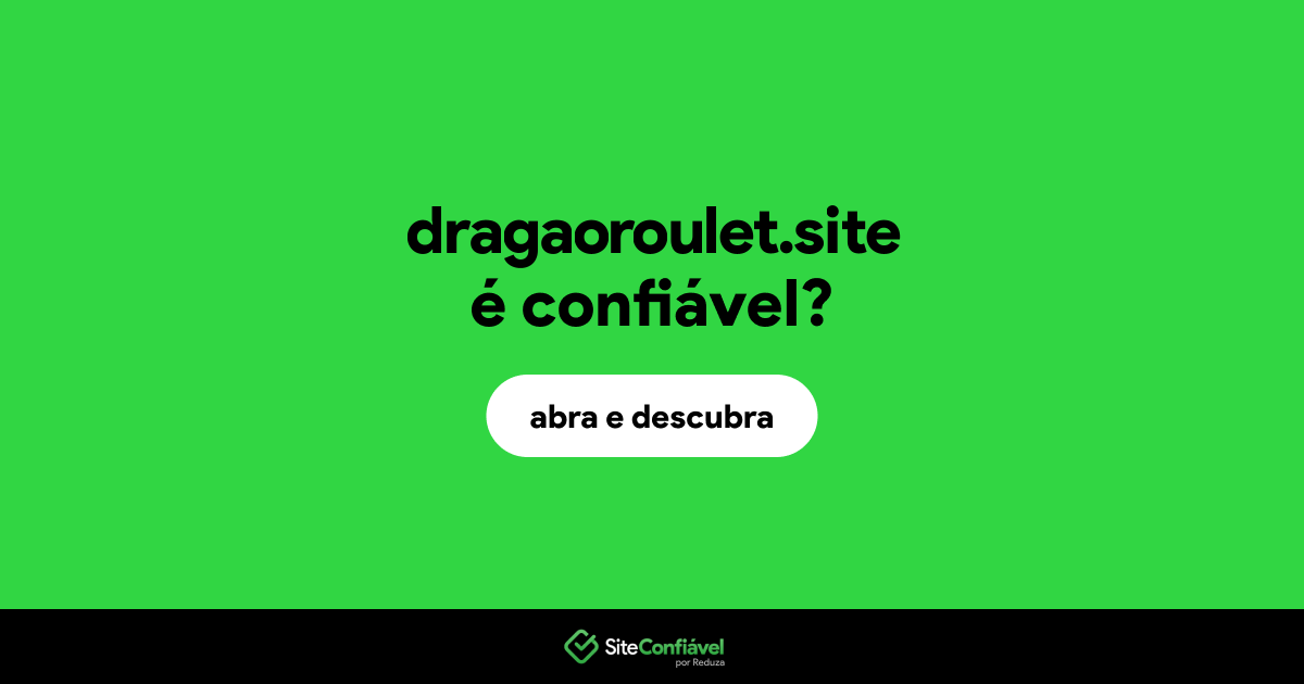 O site dragaoroulet.site é confiável?