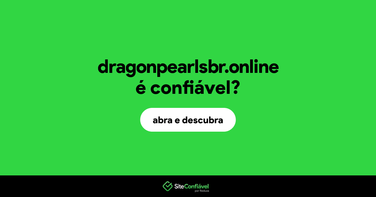 O site dragonpearlsbr.online é confiável?