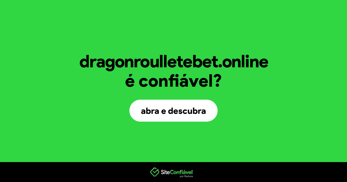 O site dragonroulletebet.online é confiável?
