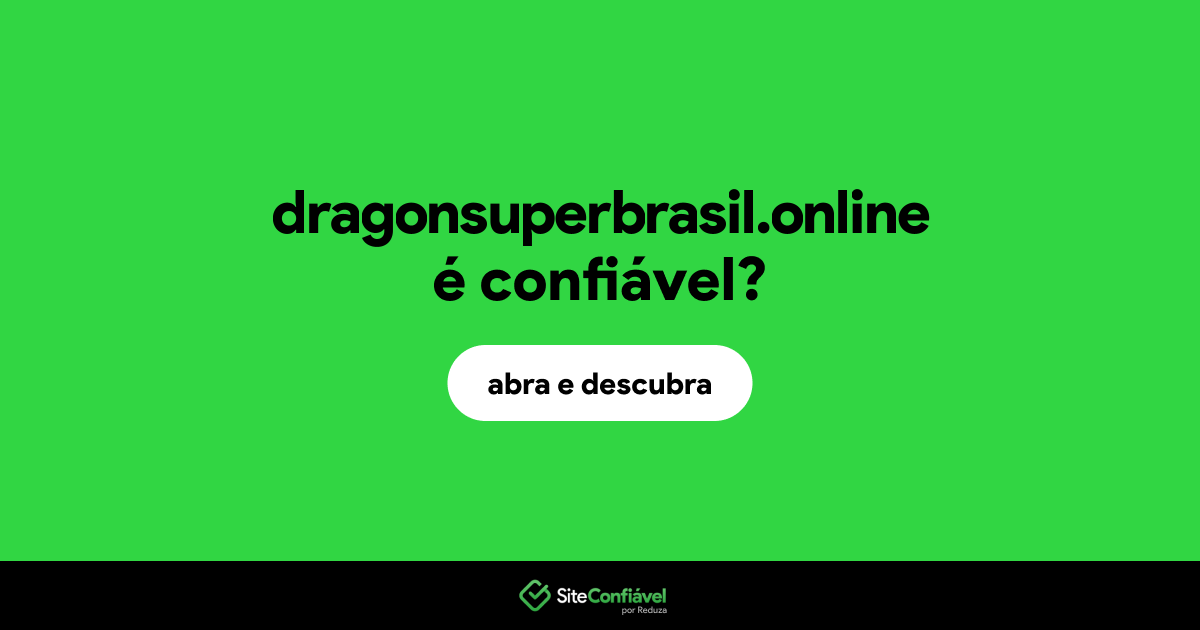O site dragonsuperbrasil.online é confiável?