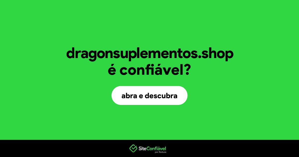 O site dragonsuplementos.shop é confiável?