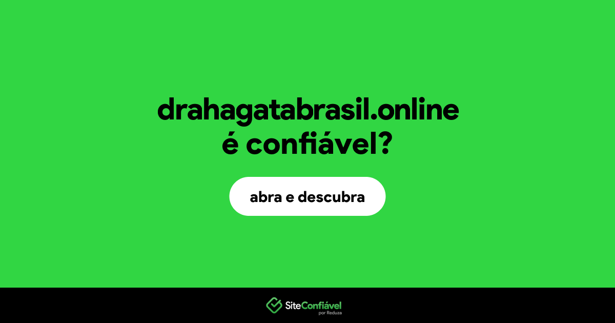 O site drahagatabrasil.online é confiável?