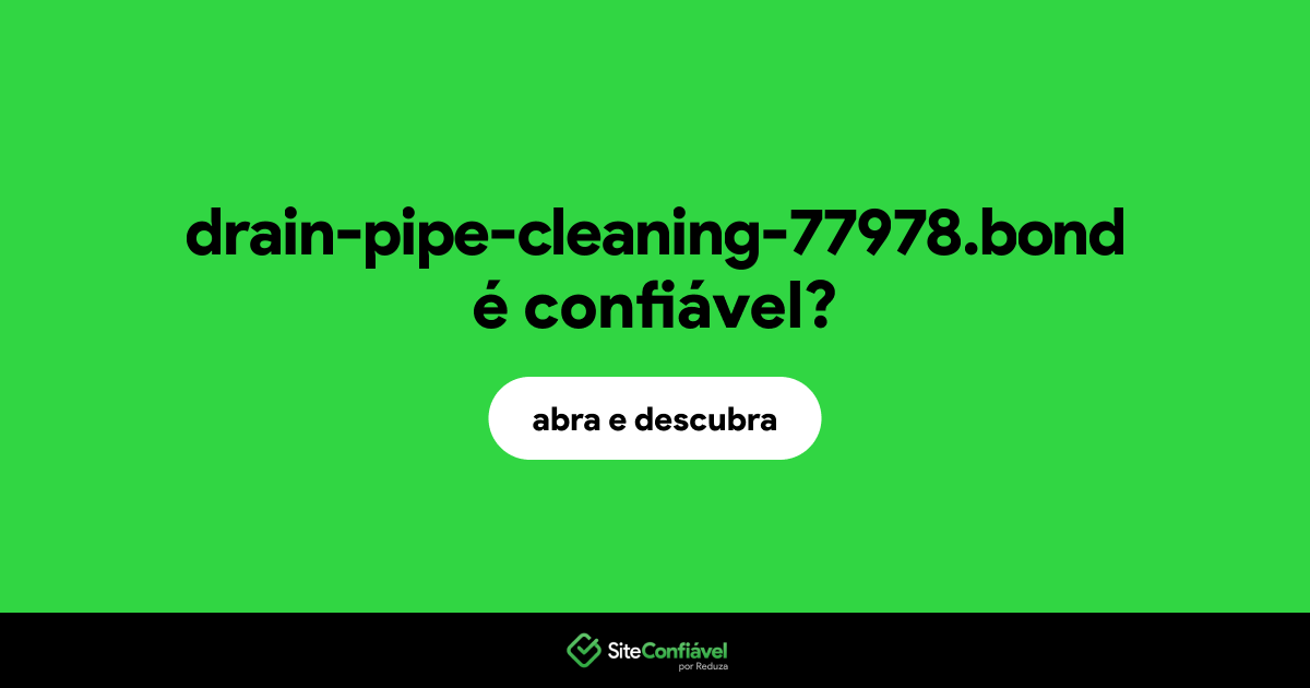 O site drain-pipe-cleaning-77978.bond é confiável?