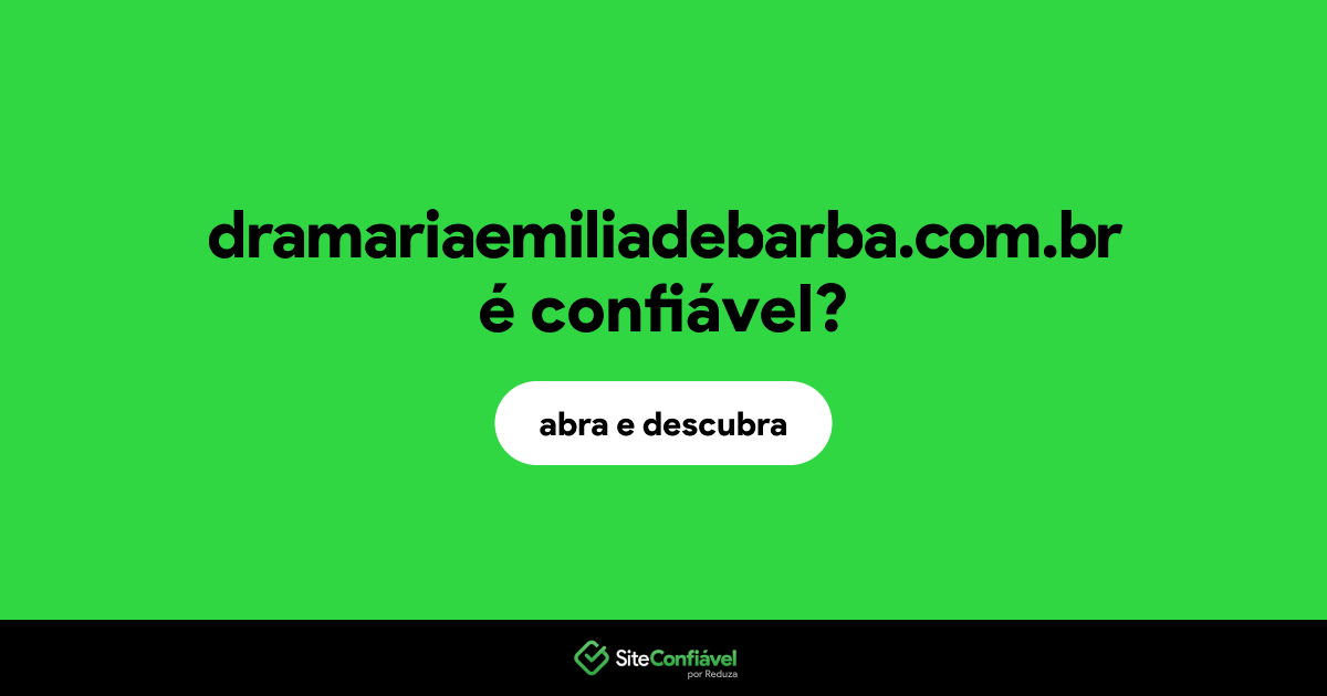 O site dramariaemiliadebarba.com.br é confiável?