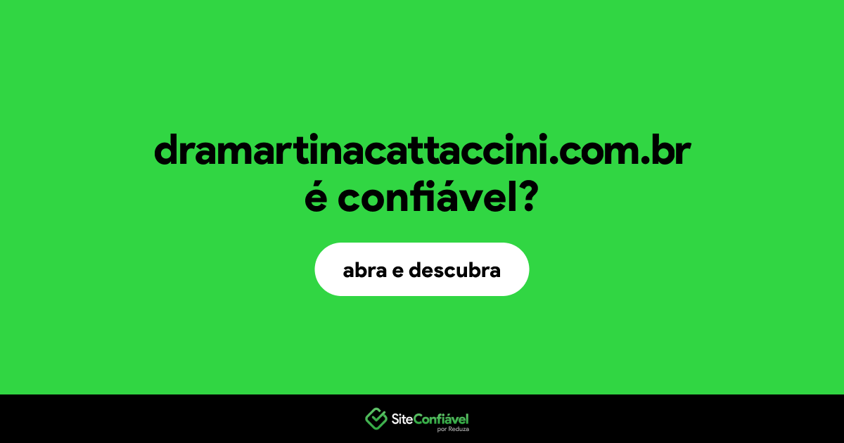 O site dramartinacattaccini.com.br é confiável?