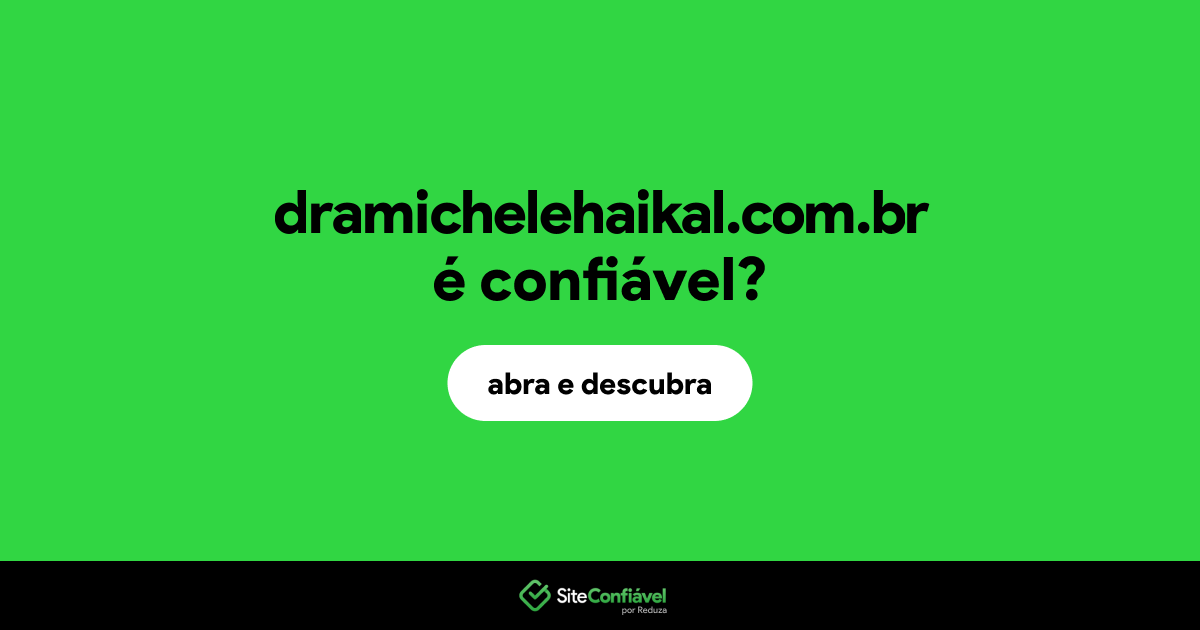 O site dramichelehaikal.com.br é confiável?