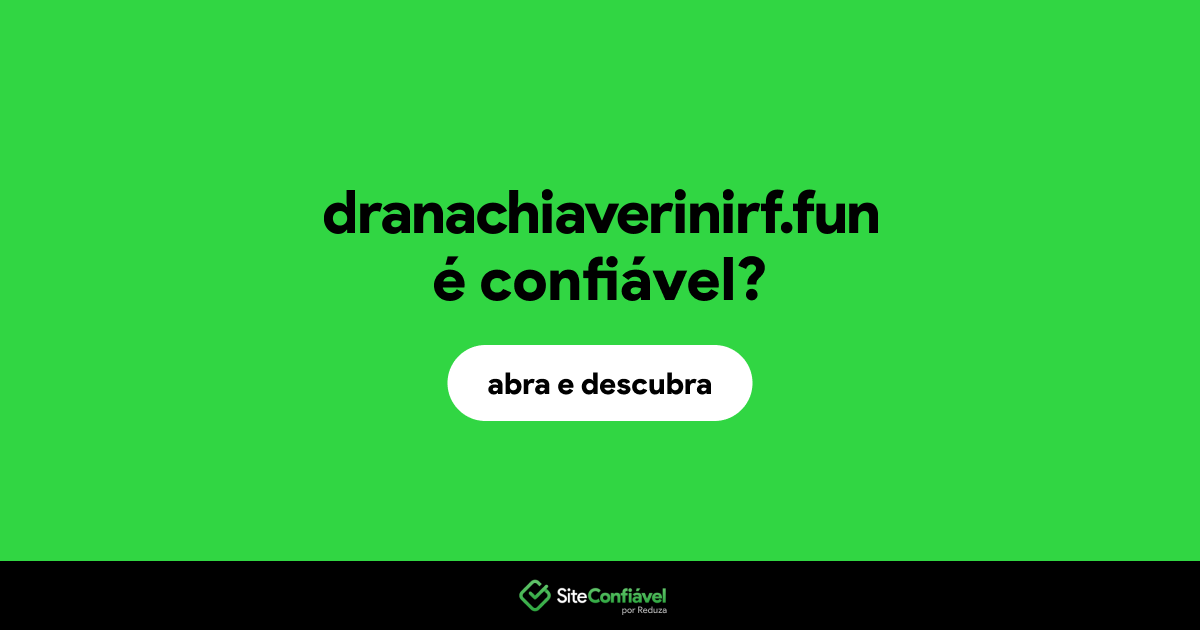 O site dranachiaverinirf.fun é confiável?