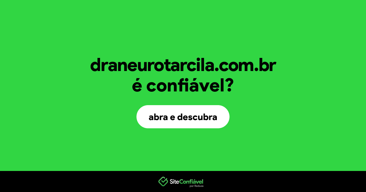 O site draneurotarcila.com.br é confiável?