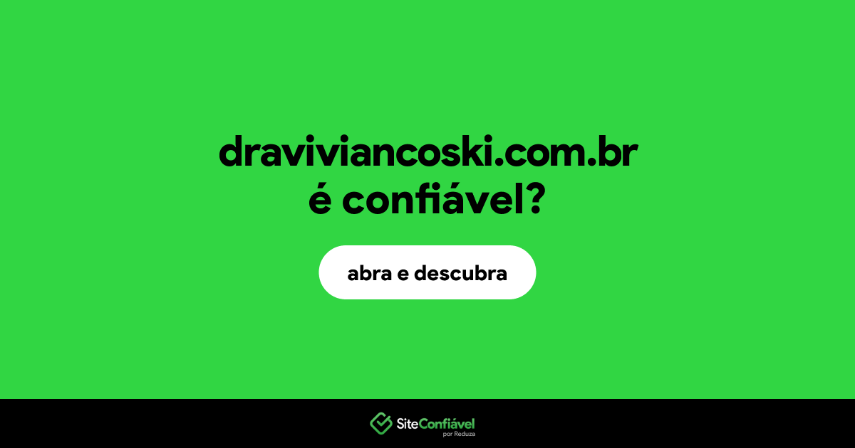 O site draviviancoski.com.br é confiável?
