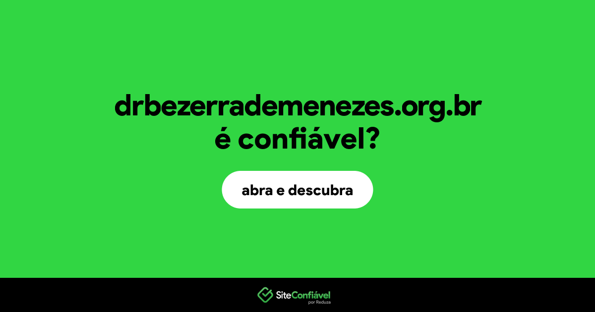 O site drbezerrademenezes.org.br é confiável?