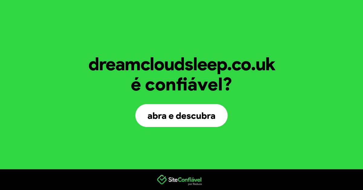 O site dreamcloudsleep.co.uk é confiável?