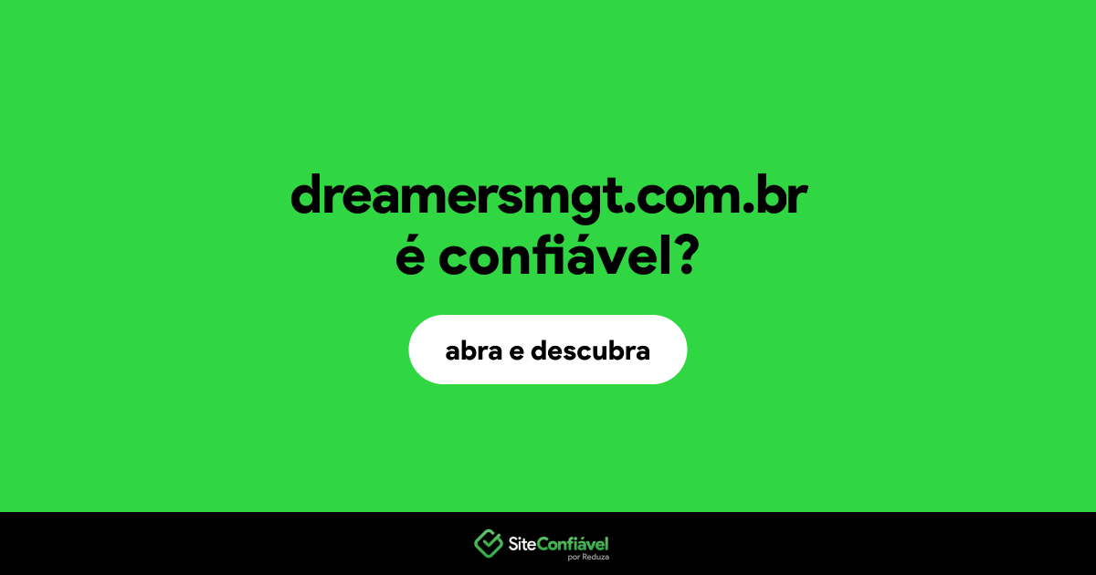 O site dreamersmgt.com.br é confiável?