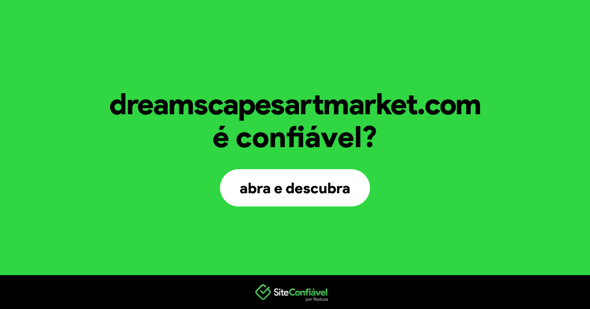 O site dreamscapesartmarket.com é confiável?