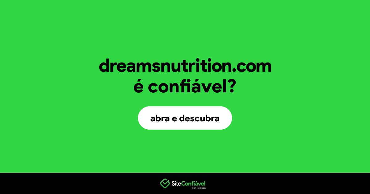 O site dreamsnutrition.com é confiável?