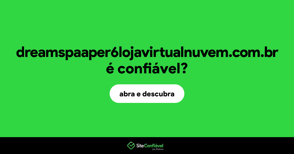 O site dreamspaaper6lojavirtualnuvem.com.br é confiável?