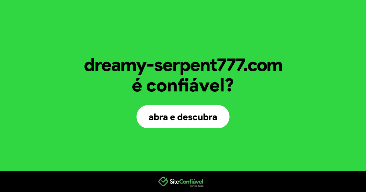 O site dreamy-serpent777.com é confiável?