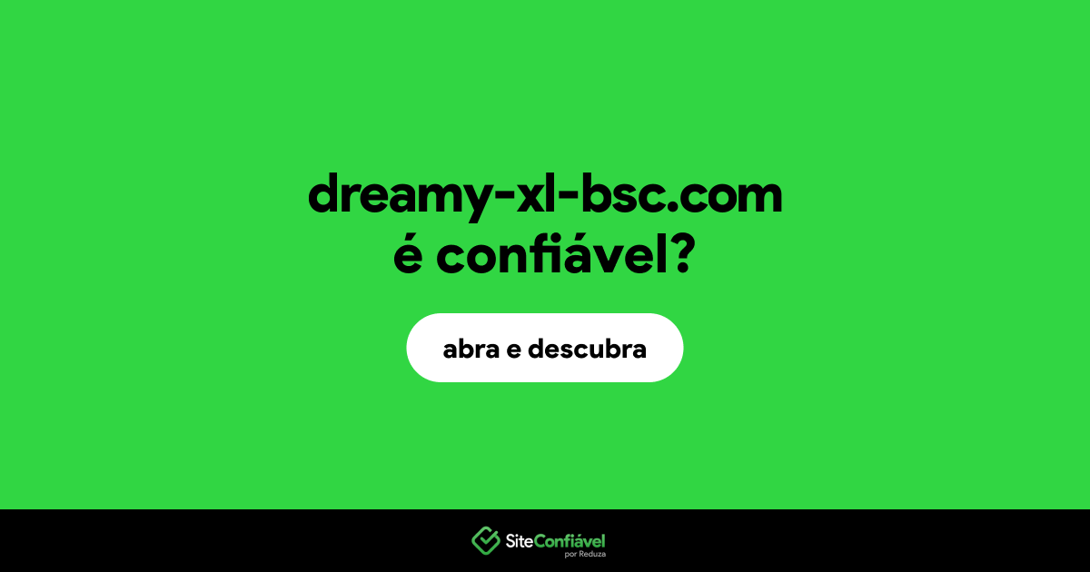 O site dreamy-xl-bsc.com é confiável?