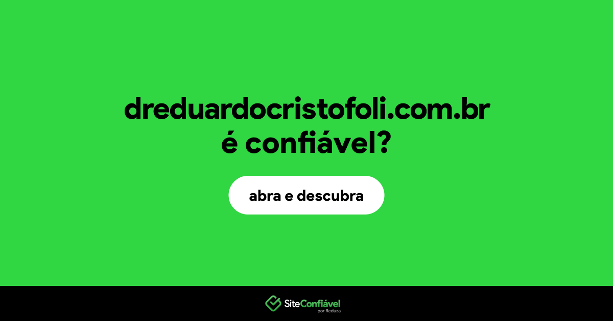 O site dreduardocristofoli.com.br é confiável?