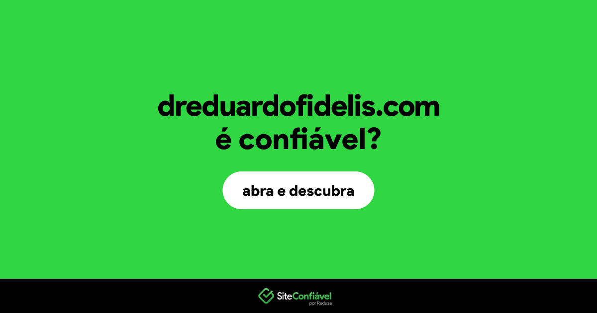 O site dreduardofidelis.com é confiável?