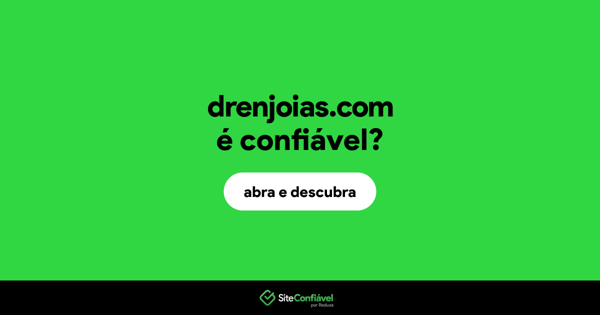 O site drenjoias.com é confiável?