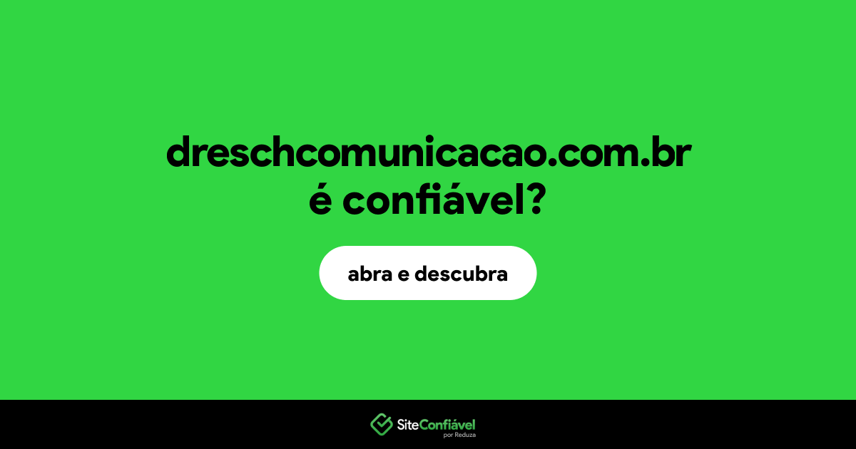 O site dreschcomunicacao.com.br é confiável?