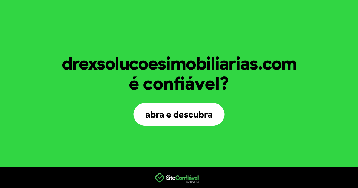 O site drexsolucoesimobiliarias.com é confiável?