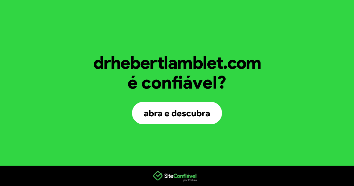 O site drhebertlamblet.com é confiável?