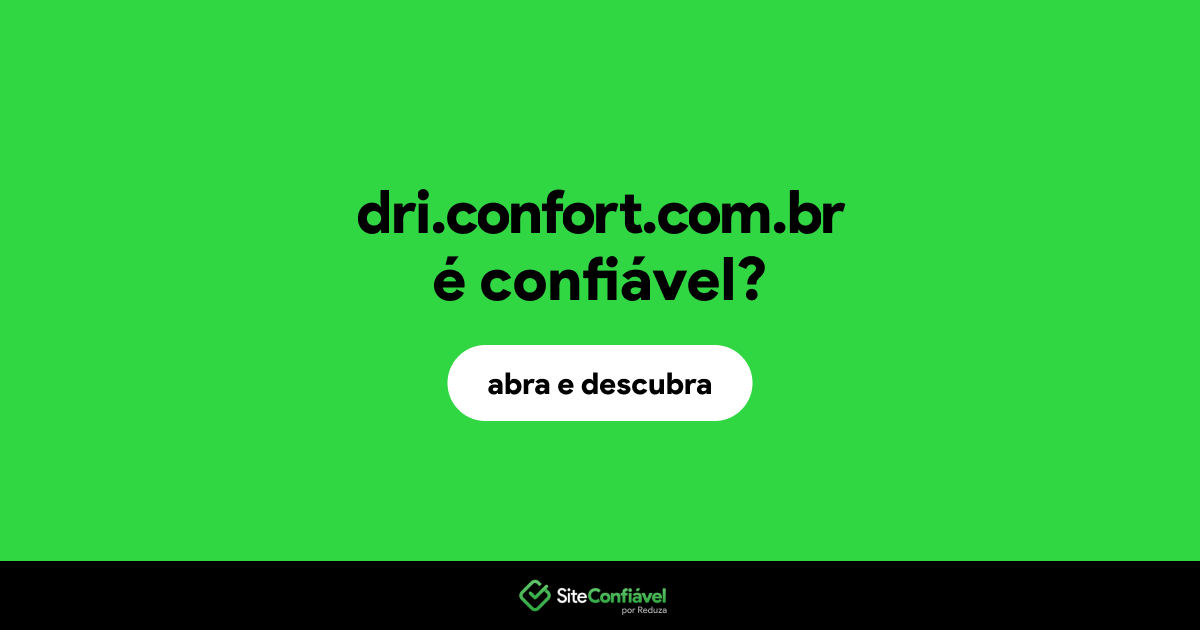 O site dri.confort.com.br é confiável?