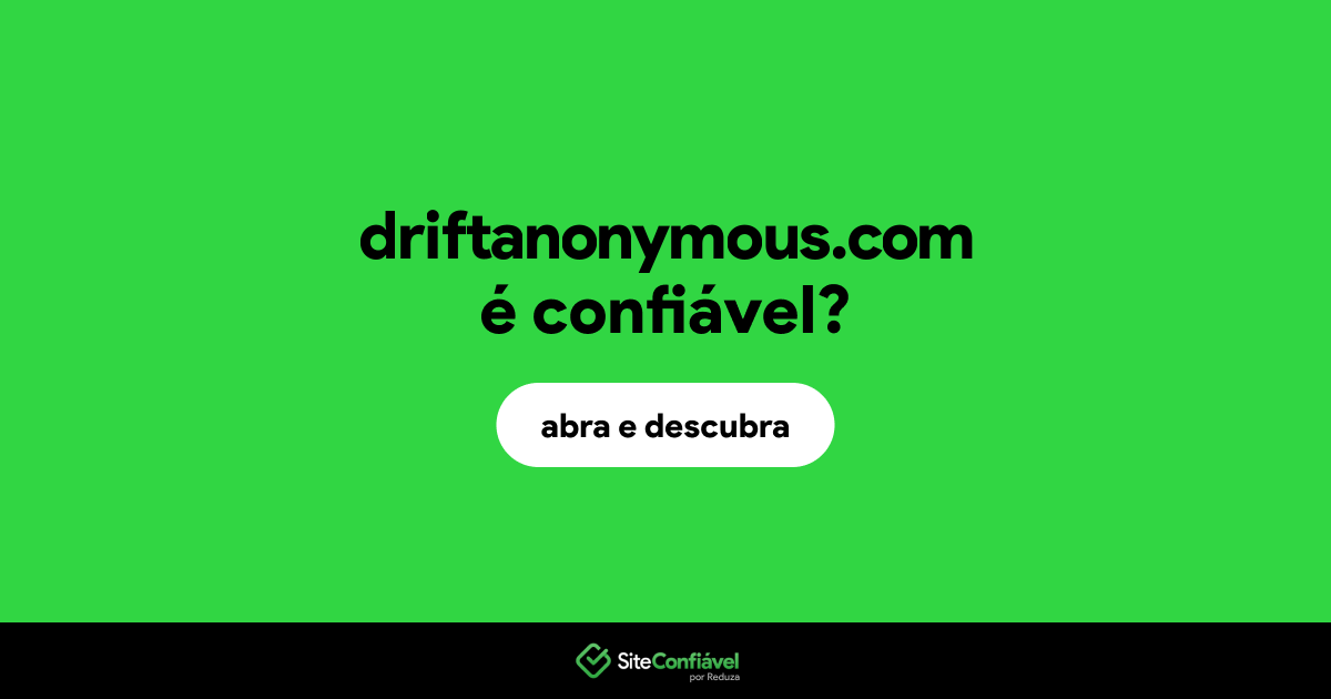 O site driftanonymous.com é confiável?